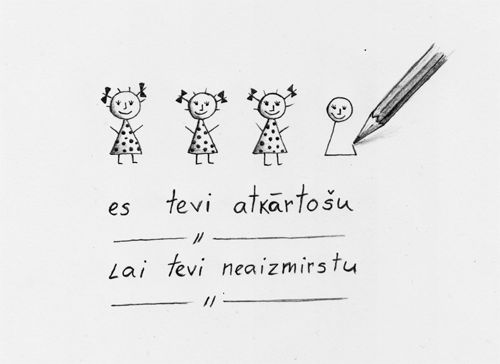 es tevi atkārtošu / lai tevi neaizmirstu es tevi atkārtošu / lai tevi neaizmirstu